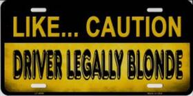 Lp-8698 Smart Blonde Like Caution Driver Legally Metal License Plate