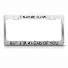 Slow Smart Driver Humor Funny Metal License Plate Frame Tag Holder Two Holes. Fixed Price $17.99.