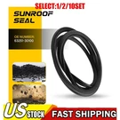 Sunroof Seal For Toyota Camry RAV4 Tacoma 10X. Fixed Price $8.54.