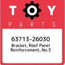 63713-26030 Toyota Bracket, Roof Panel Reinforcement, NO.3 6371326030, New Genui. Fixed Price $37.54.