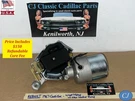 Rebuilt 1967 Cadillac Windshield Wiper Motor With New Washer Pump. Fixed Price $699.99.