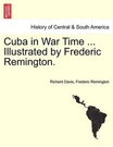 Cuba War Time ... Illustrated By Frederic Remington. Richard Davis (englis. Fixed Price $35.95.