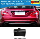 For Mercedes Benz X218 W218 Rear Bumper Tow Hook Eye Cover A2188850226. Fixed Price $30.00.