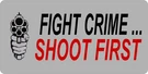 Fight Crime Shoot First Photo License Plate - LPO196. Fixed Price $24.99.