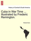 Cuba War Time ... Illustrated By Frederic Remington. Richard Davis (englis. Fixed Price $35.87.