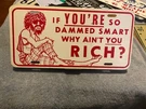 Plastic License Plate If You Re So Dammed Smart Why Ain Rich. Fixed Price $44.25.