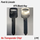 2 New Metal Replacement H75 Key Blanks-no Transponder Chip-for Ford & Lincoln. Fixed Price $5.90.