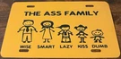 The Ass Family Booster License Plate Wise Smart Lazy Kiss Dumb. Fixed Price $29.99.