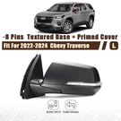 Side Mirror For 2022-2024 Chevy Traverse W/turn Signal & Blind Spot Left 8 Pins. Fixed Price $174.99.